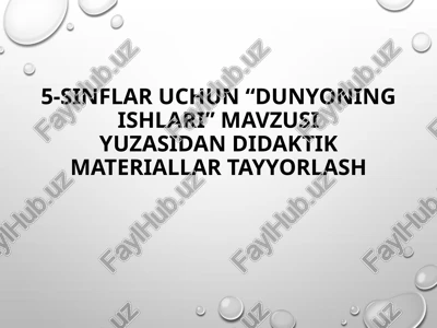 "dunyoning ishlari" mazmuniyuzasidan didaktik materiallar — PPTX