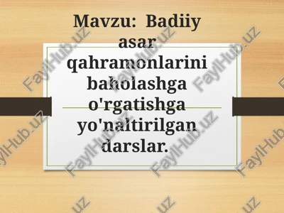 badiiy asar qahramonlarini baholashga o'rgatishga yo'naltirilgan darslar — PPTX