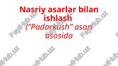 nasriy asarlar bilan ishlash — PPTX