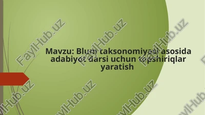 blumtaksonomiyasiga asoslangan adabiyot darsi uchun topshiriqlar — PPTX