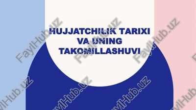 hujjatchilik tarixi va uning takomillashuvi — PPTX