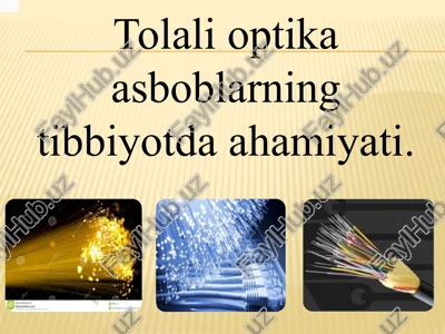 tolalioptikaasboblarning tibbiyotda ahamiyati — PPTX