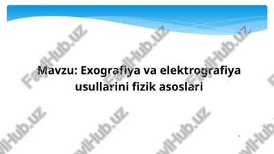 exografiya va elektrografiya usullarini fizikasosi — PPTX