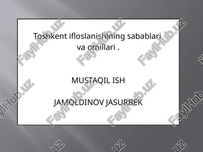 toshkentifloslanishining sabablari va omillari — PPTX