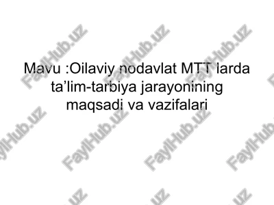 oilaviy nodavlat mtt larda ta’lim-tarbiya jarayonining maqsadi va vazifalari — PPT