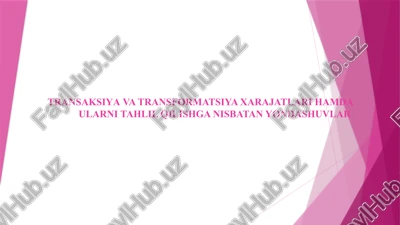 transaksiyava transformatsiya xarajatlari hamda ularni tahlil qilishga nisbatan yondashuvlar — PPTX