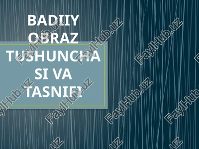 badiiy obraz tushunchasi va tasnifi — PPTX