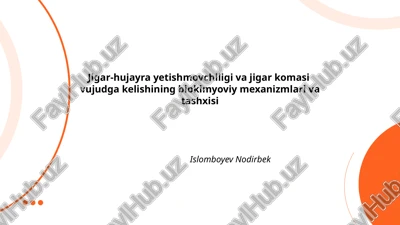 jigar-hujayra yetishmovchiligi va jigar komasi vujudga kelishining biokimyoviy mexanizmlari va tashxisi — PPTX