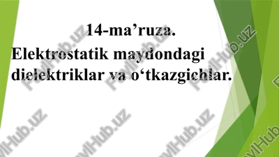 elektrostatikmaydondagi elektriklar va o‘tkazgichlar — PPTX