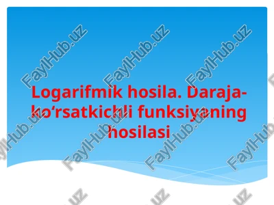 logarifmikhosila.daraja-ko‘rsatkichlifunksiyaninghosilasi — PPTX