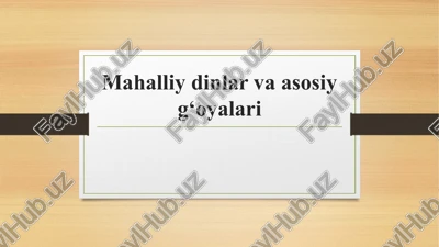 mahalliydinlarvaasosiyg‘oyalari — PPTX