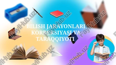 bilish jarayonlari korreksiyasi va taraqqiyoti — PPTX
