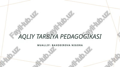 aqliy tarbiya pedagogikasi — PPTX