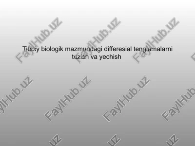 tibbiy biologik mazmundagi differesial tenglamalarni tuzish va yechish — PPTX