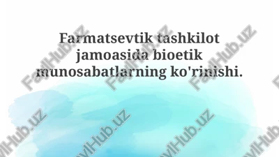 farmatsevtika tashkiloti jamoasida bioetik munosabatlarning ko'rinishi — PPTX