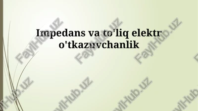 impedans va to'liq elektr o'tkazuvchanlik — PPTX