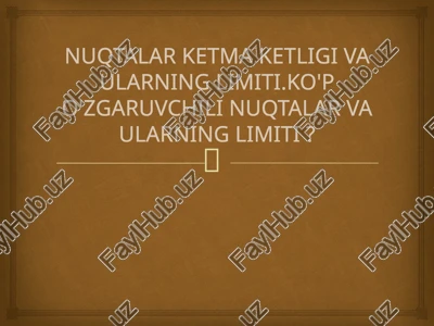 nuqtalar ketma ketligi va ularning limiti.ko'p o'zgaruvchili nuqtalar va ularning limiti? — PPTX