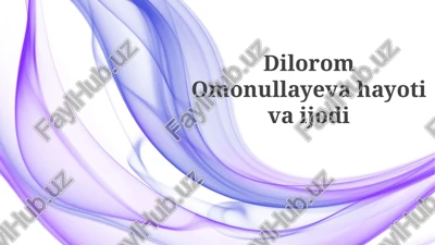 dilorom omonullayeva hayoti va ijodi — PPTX