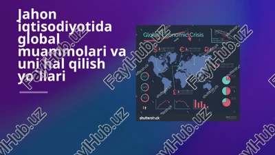 jahon iqtisodiyotida global muammolari va uni hal qilish yo`llari — PPTX