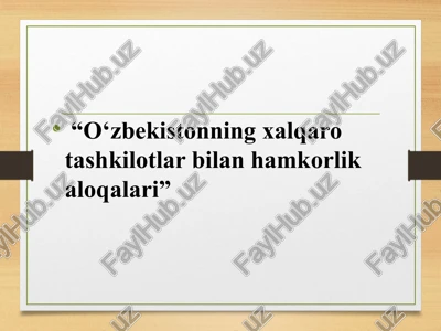 o‘zbekistonning xalqaro tashkilotlar bilan hamkorlik aloqalari — PPTX