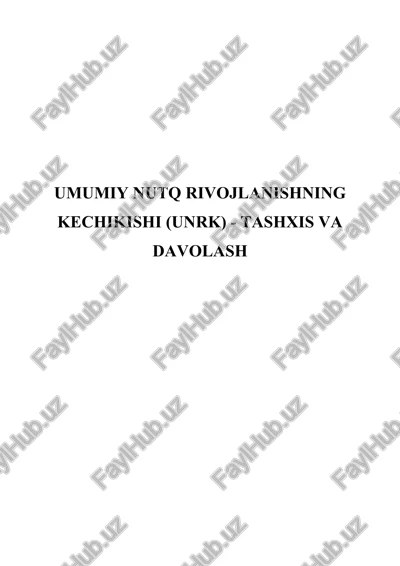 umumiy nutq rivojlanishning kechikishi (unrk) - tashxis va davolash — DOCX