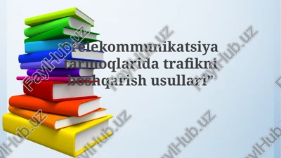 telekommunikatsiya tarmoqlarida trafikni boshqarish usullari — PPTX