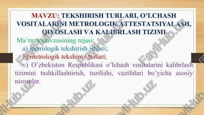 tekshirish turlari, oʼlchash vositalarini metrologik attestatsiyalash, qiyoslash va kalibrlash tizimi — PPTX