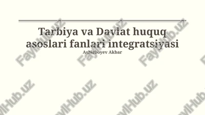 tarbiya va davlat huquq asoslari fanlari integratsiyasi — PPTX