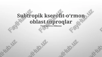 subtropik kserofit-oʻrmon oblast tuproqlar — PPTX