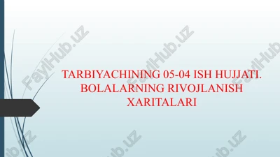 tarbiyachining 05-04 ish hujjati. bolalarning rivojlanish xaritalari — PPTX