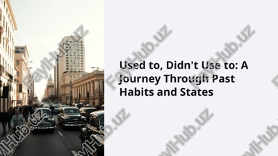 used to, didn't use to: a journey through past habits and states — PPTX