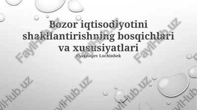 bozor iqtisodiyotini shakllantirishning bosqichlari va xususiyatlari — PPTX