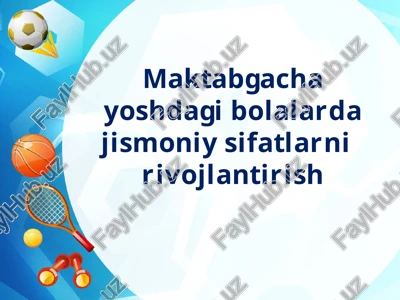 maktabgacha yoshdagi bolalarda jismoniy sifatlarni rivojlantirish — PPTX