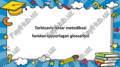 tarbiyaviy ishlarni metodikasini fanidan glossariy — PPTX