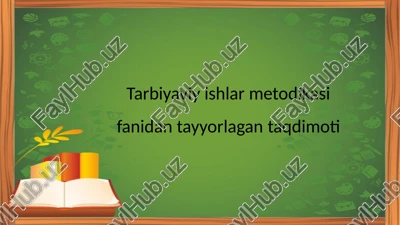 tarbiyaviy-ishlar metodikasifanidan tayyorlagan taqdimoti — PPTX