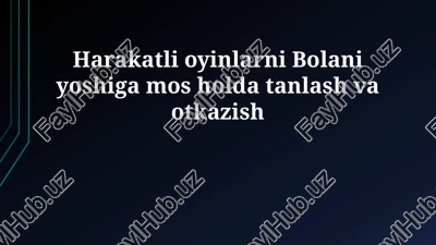 harakatli oyinlarni bolani yoshiga mos holda tanlash va otkazish — PPTX