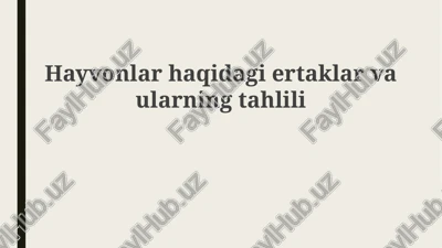 hayvonlar haqidagi ertaklar va ularning tahlili — PPTX