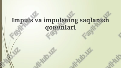 impulsva impulsning saqlanish qonunini o'rganish — PPTX