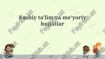 kasbiy ta'lim va me'yoriy hujjatlar — PPTX