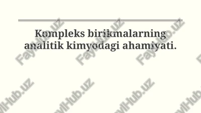 kompleks birikmalarning analitik kimyodagi ahamiyati — PPTX