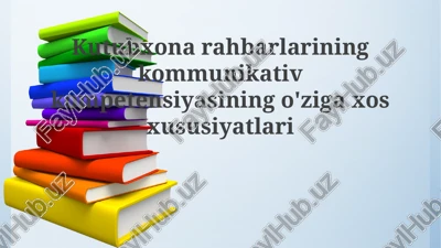 kutubxonaharbarlarining kommunikativ kompetensiyasining o'ziga xos xususiyatlari — PPTX