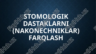 stomatologik dastaklar — PPTX