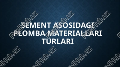sement asosidagi plomba materiallari turlari — PPTX