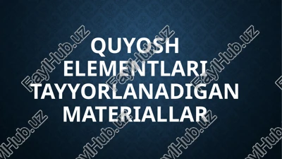 quyoshelementlarining asosiy faol materiallari — PPTX