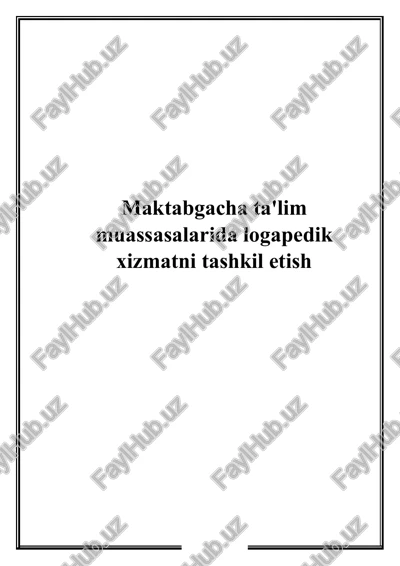 maktabgacha ta'lim muassasalarida logapedik xizmatni tashkil etish — DOCX