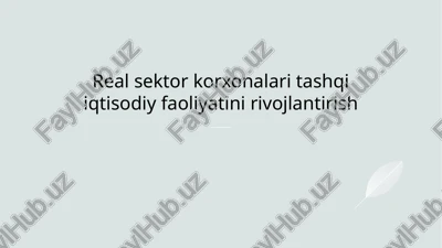 real sektor korxonalari tashqi iqtisodiy faoliyatini rivojlantirish — PPTX