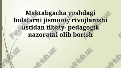 maktabgacha yoshdagi bolalarni jismoniy rivojlanishi ustidan tibbiy- pedagogik nazoratni olib borish — PPTX