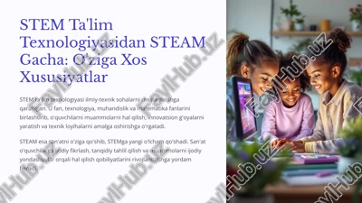 stem ta'lim texnologiyasidan steam gacha: o'ziga xos xususiyatlar — PPTX