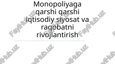 monopoliyaga qarshi qarshi iqtisodiy siyosat va raqobatni rivojlantirish — PPTX