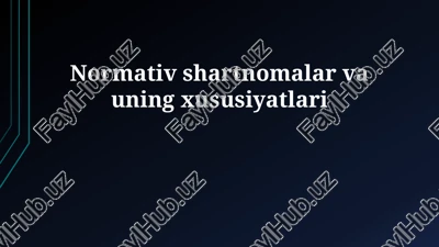 normativ shartnomalar va uning xususiyatlari — PPTX